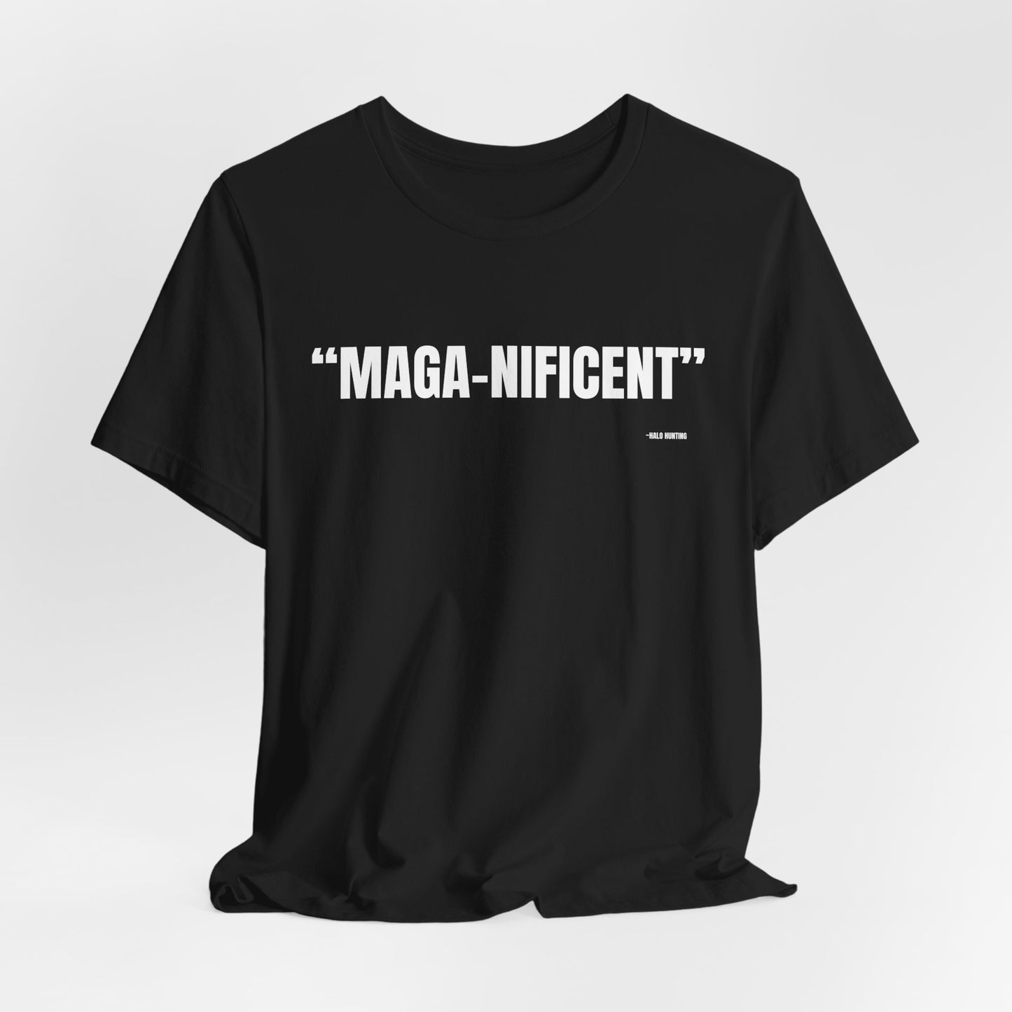 MAGANIFICENT T-Shirt