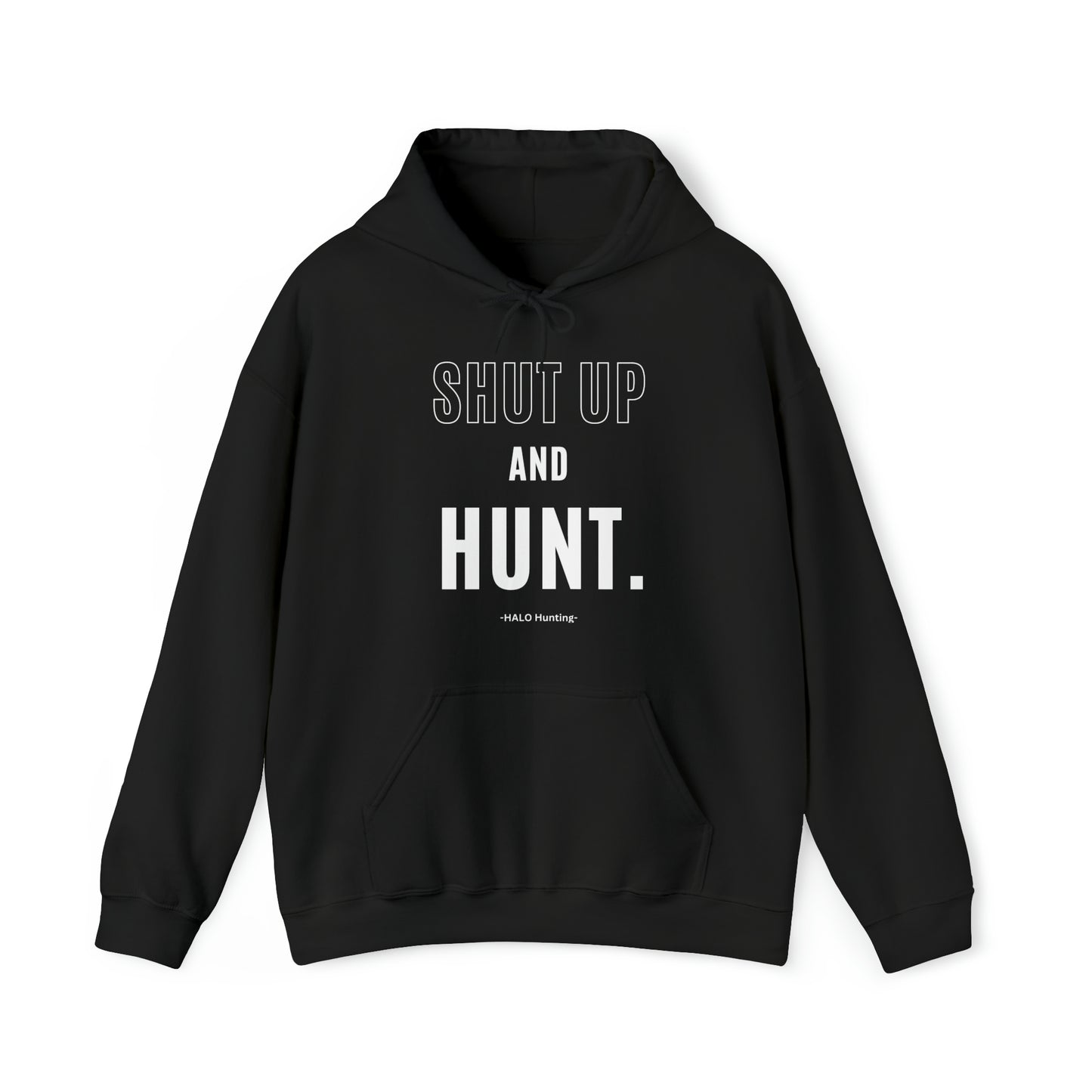 Shut Up And Hunt Hooded Sweatshirt