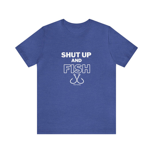 Shut Up And Fish Short Sleeve Tee