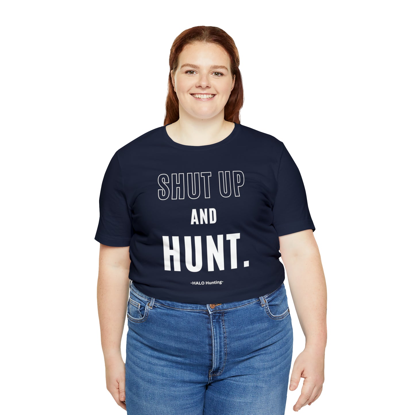 Shut Up And Hunt  Short Sleeve Tee