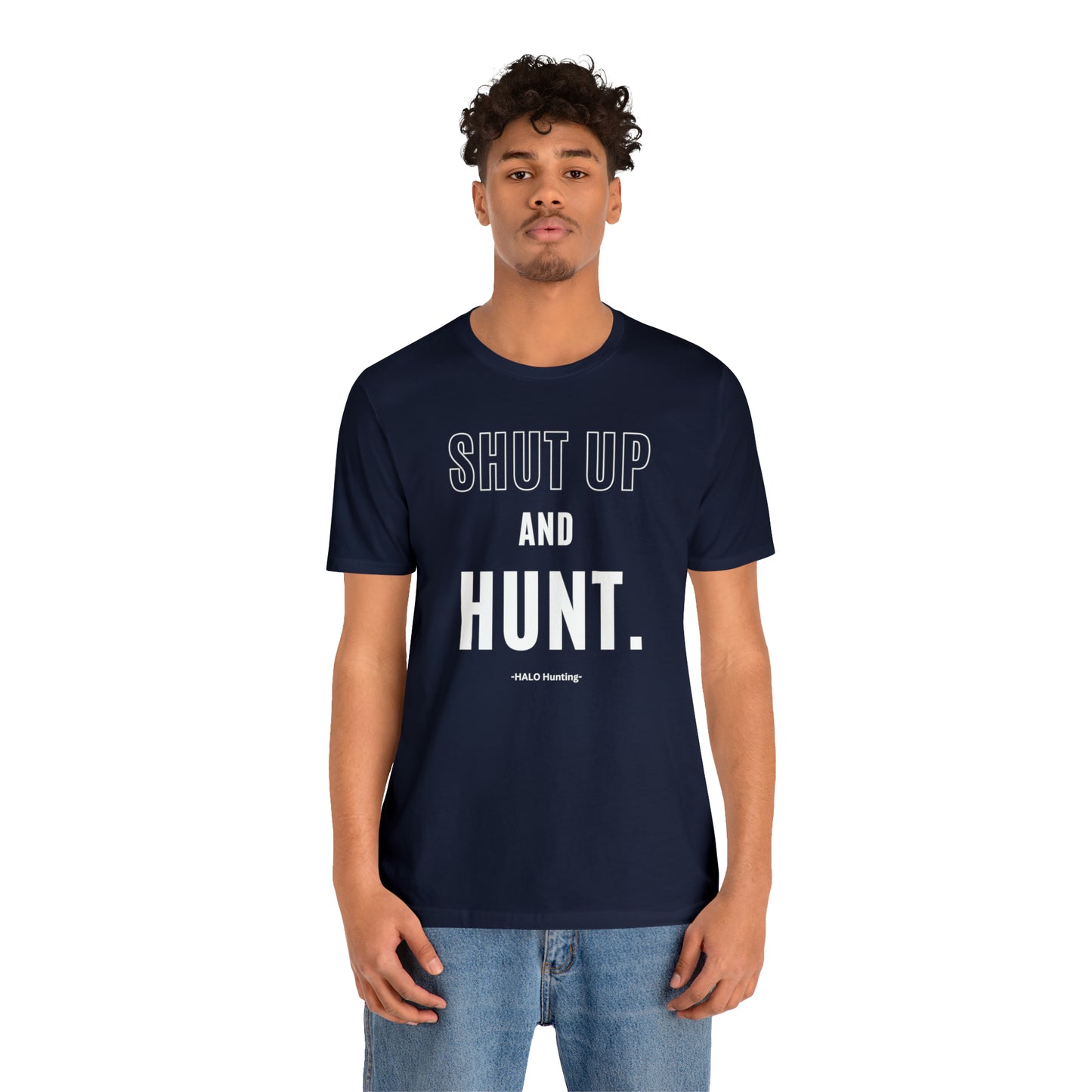 Shut Up And Hunt  Short Sleeve Tee