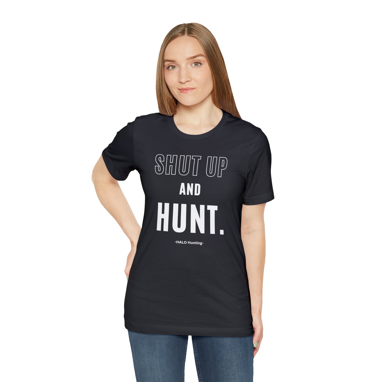 Shut Up And Hunt  Short Sleeve Tee