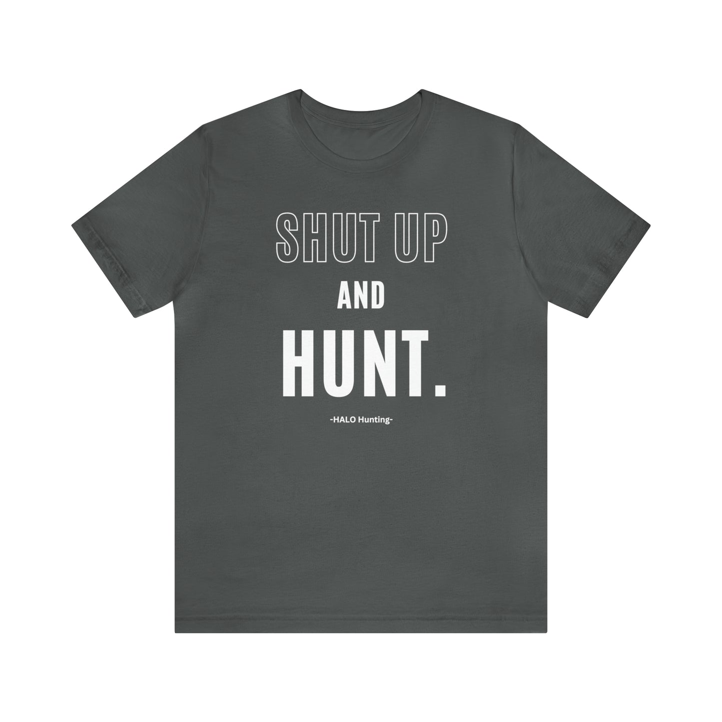 Shut Up And Hunt  Short Sleeve Tee