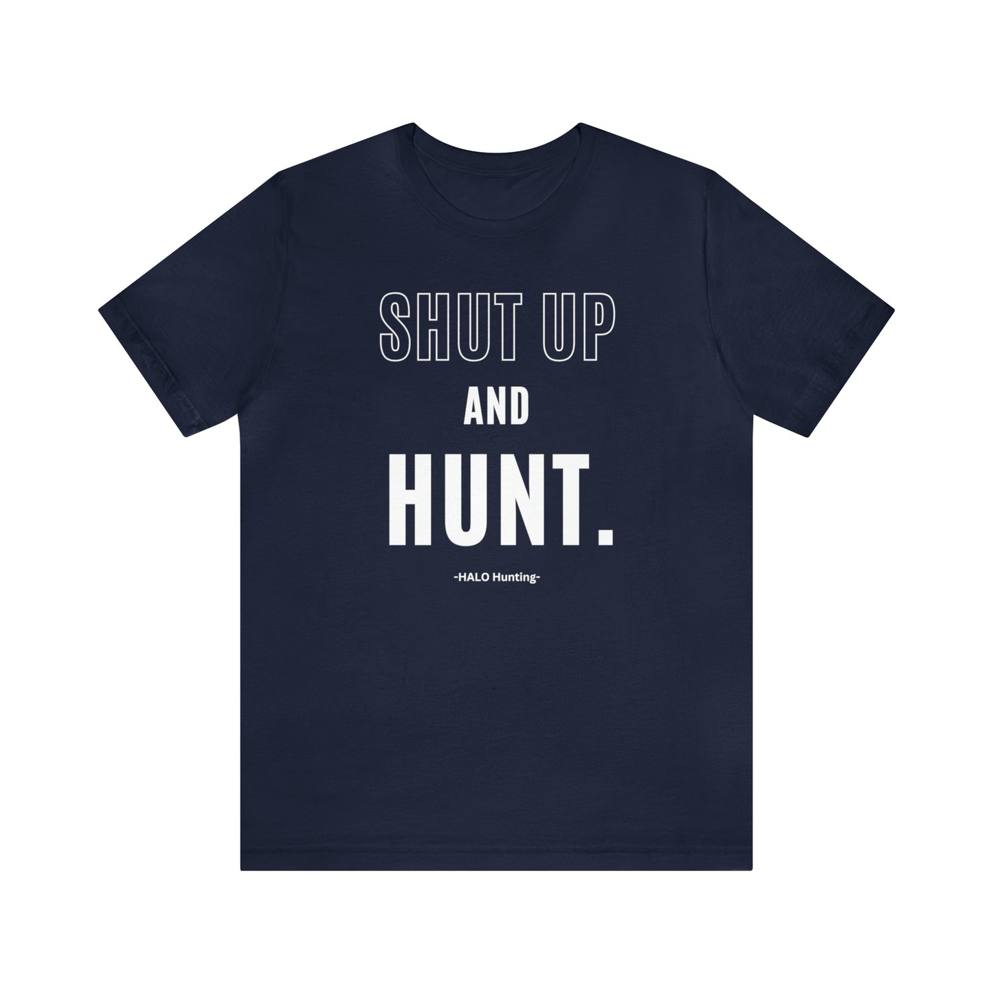 Shut Up And Hunt  Short Sleeve Tee