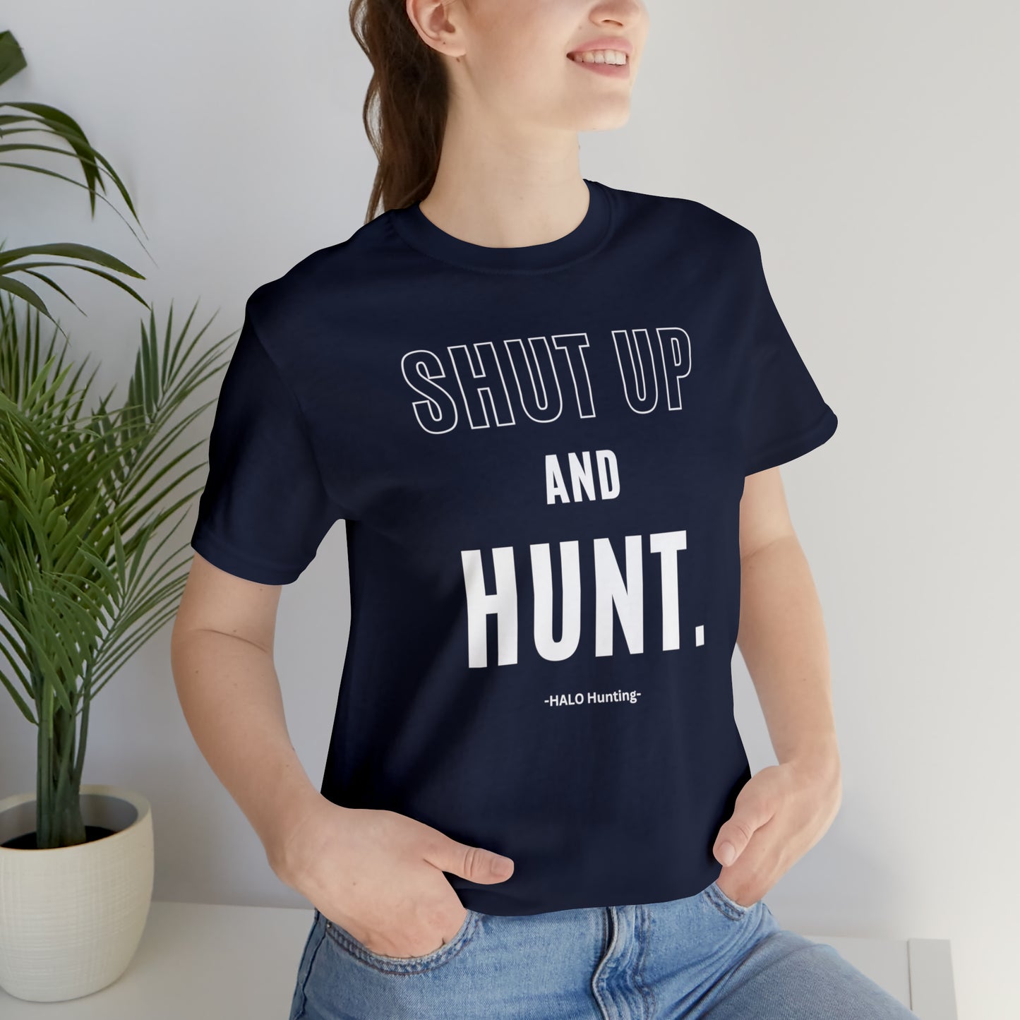 Shut Up And Hunt  Short Sleeve Tee