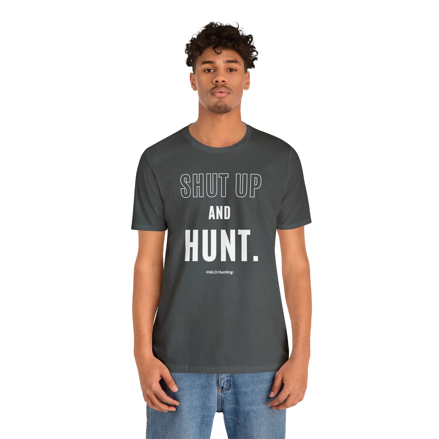 Shut Up And Hunt  Short Sleeve Tee