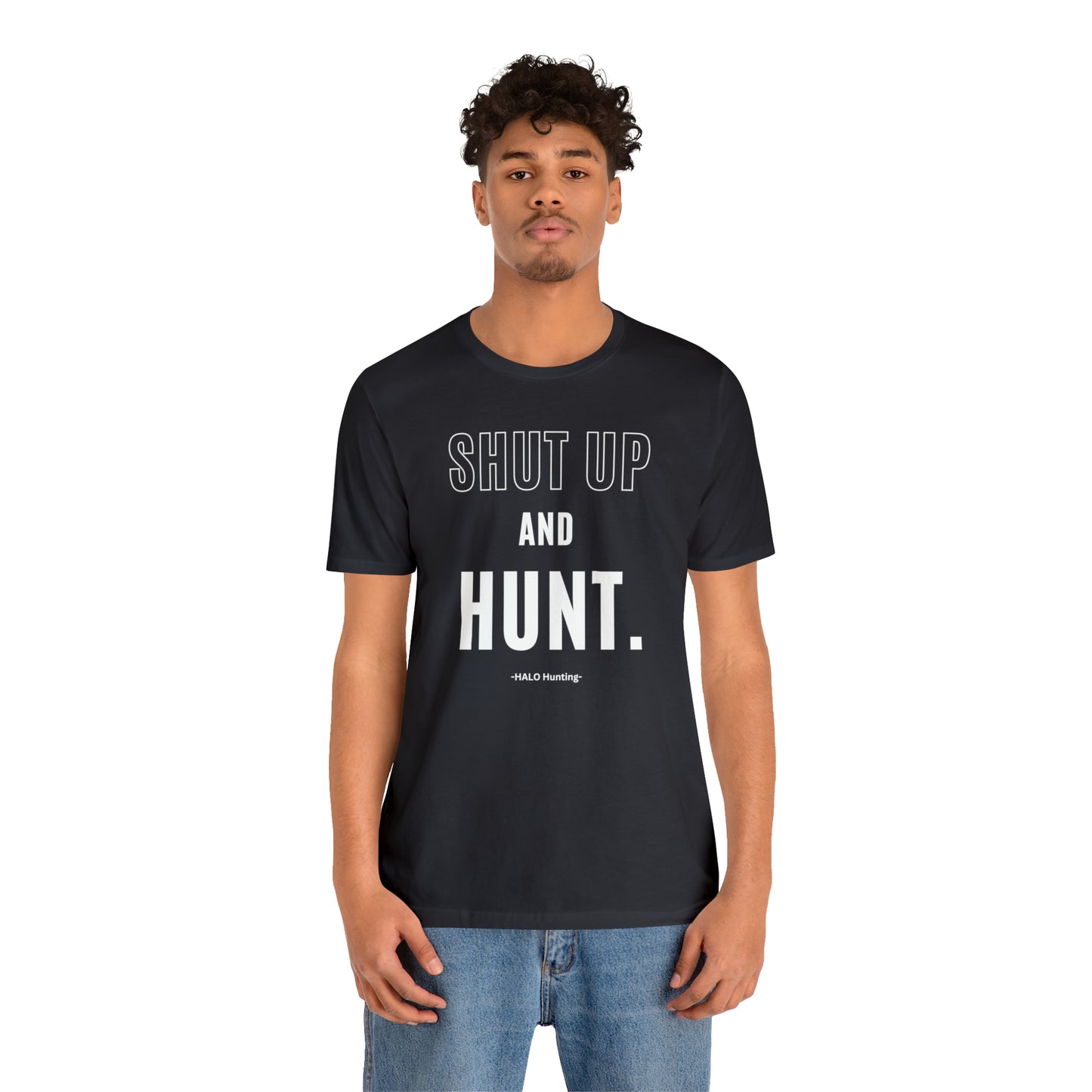 Shut Up And Hunt  Short Sleeve Tee