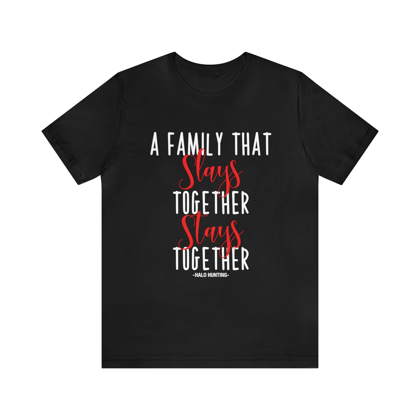 A Family That Slays Together Stays Together Tee